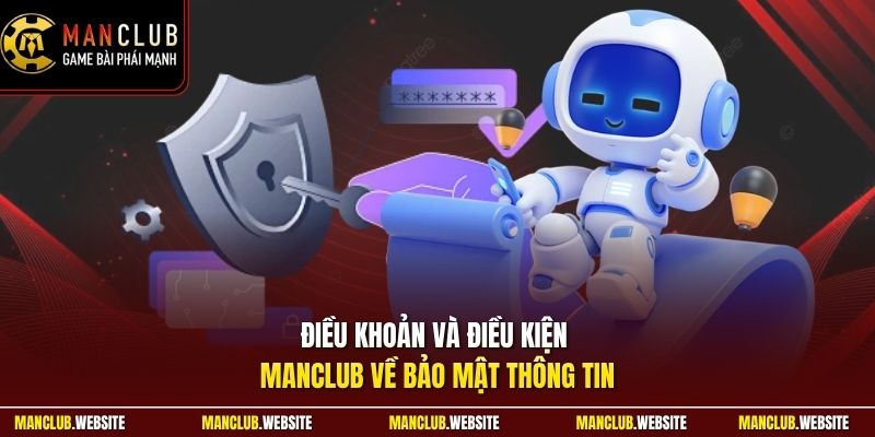 Điều khoản và điều kiện Manclub về bảo mật thông tin