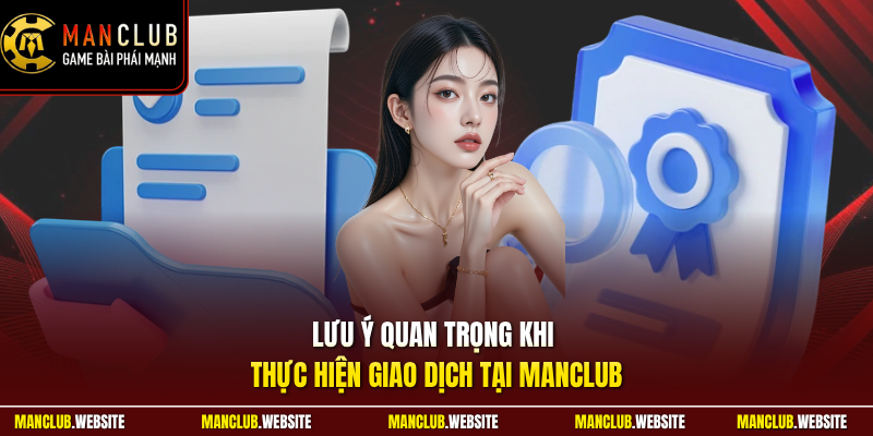 Lưu ý quan trọng khi thực hiện giao dịch tại Manclub
