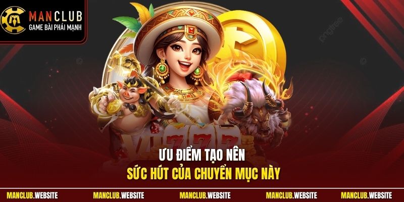 Ưu điểm tạo nên sức hút của chuyển mục này